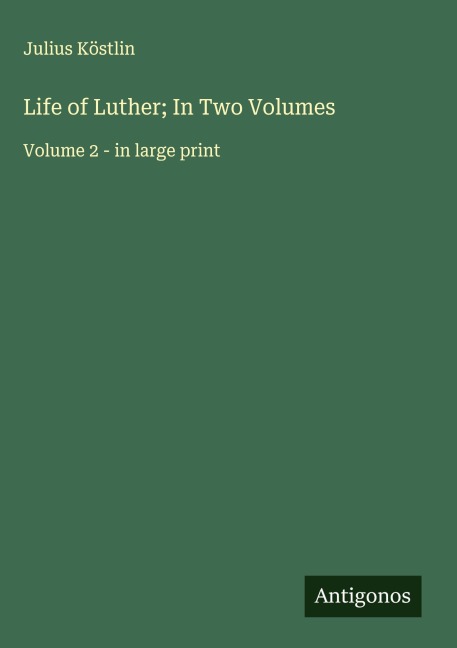 Life of Luther; In Two Volumes: Volume 2 - in large print