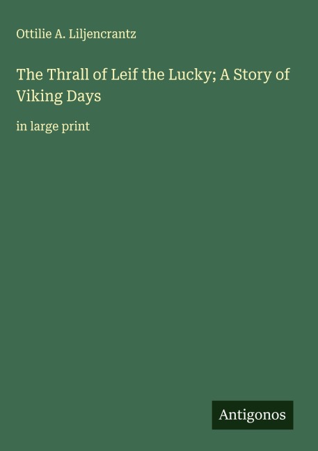 The Thrall of Leif the Lucky; A Story of Viking Days: in large print