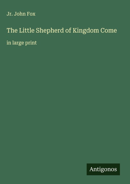 The Little Shepherd of Kingdom Come: in large print