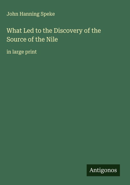 What Led to the Discovery of the Source of the Nile: in large print
