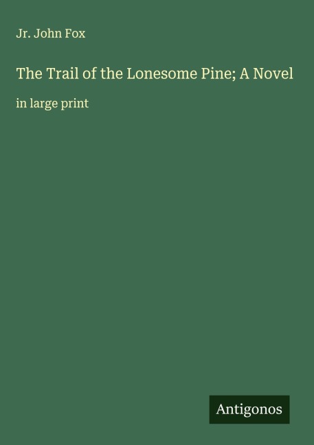 The Trail of the Lonesome Pine; A Novel: in large print