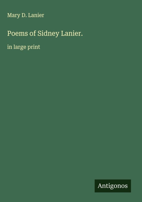 Poems of Sidney Lanier.: in large print