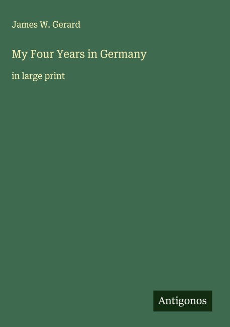 My Four Years in Germany: in large print
