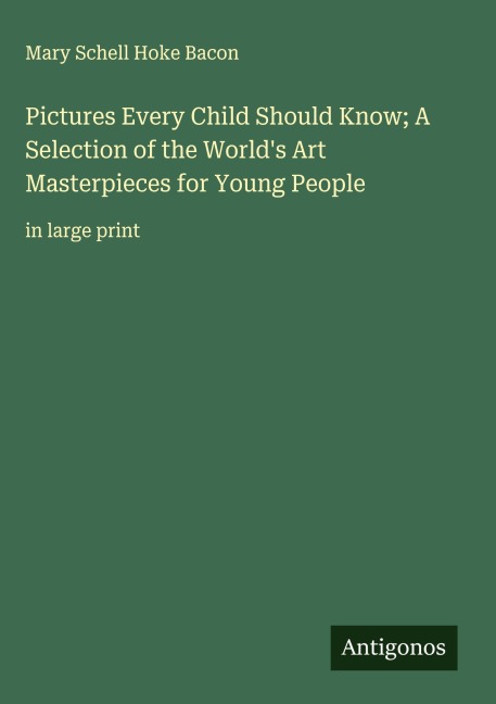 Pictures Every Child Should Know; A Selection of the Worlds Art Masterpieces for Young People: in large print