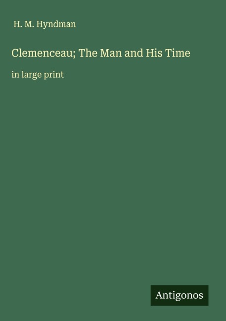 Clemenceau; The Man and His Time: in large print