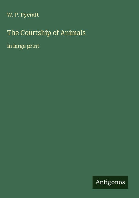 The Courtship of Animals: in large print