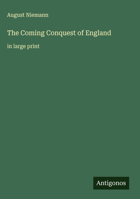 The Coming Conquest of England: in large print