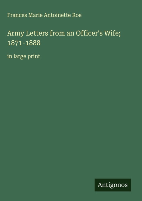 Army Letters from an Officers Wife; 1871-1888: in large print