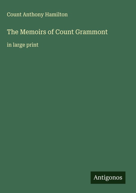 The Memoirs of Count Grammont: in large print