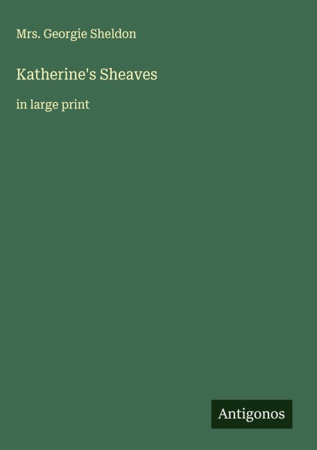 Katherines Sheaves: in large print