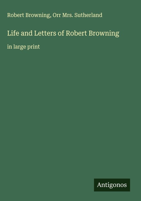Life and Letters of Robert Browning: in large print