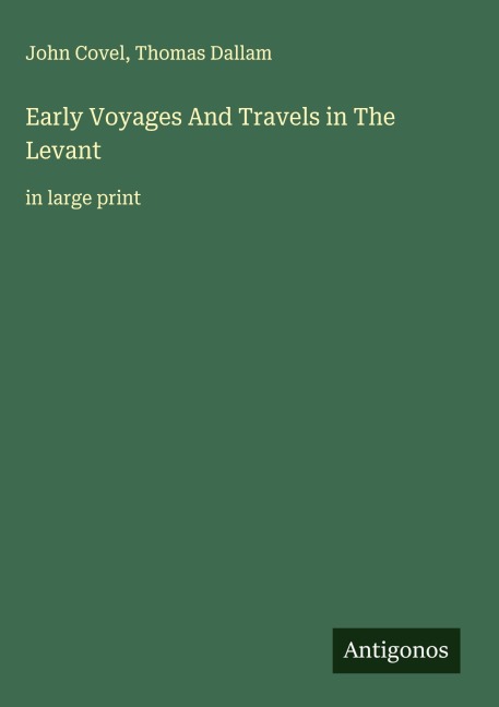 Early Voyages And Travels in The Levant: in large print