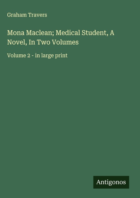 Mona Maclean; Medical Student, A Novel, In Two Volumes: Volume 2 - in large print