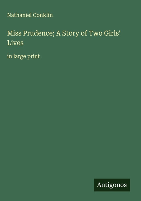 Miss Prudence; A Story of Two Girls Lives: in large print