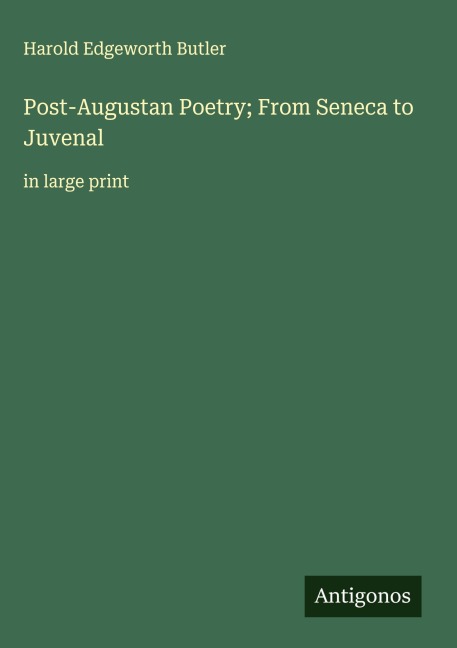 Post-Augustan Poetry; From Seneca to Juvenal: in large print