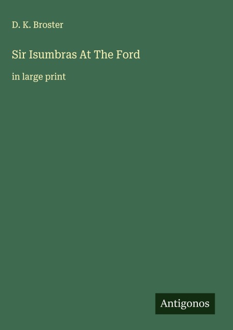 Sir Isumbras At The Ford: in large print