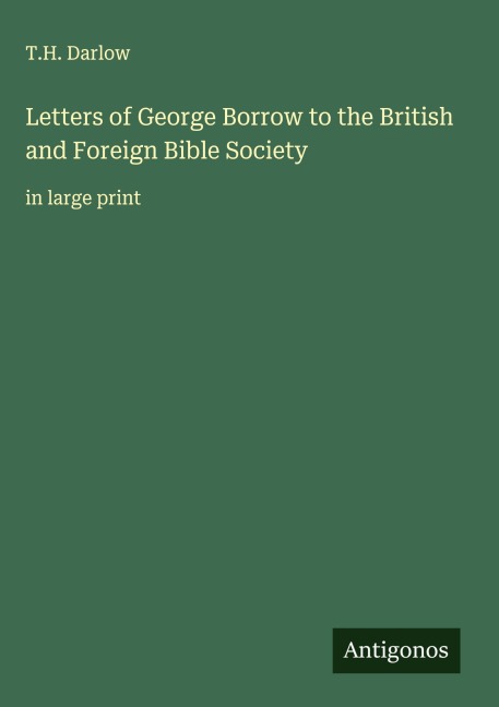 Letters of George Borrow to the British and Foreign Bible Society: in large print