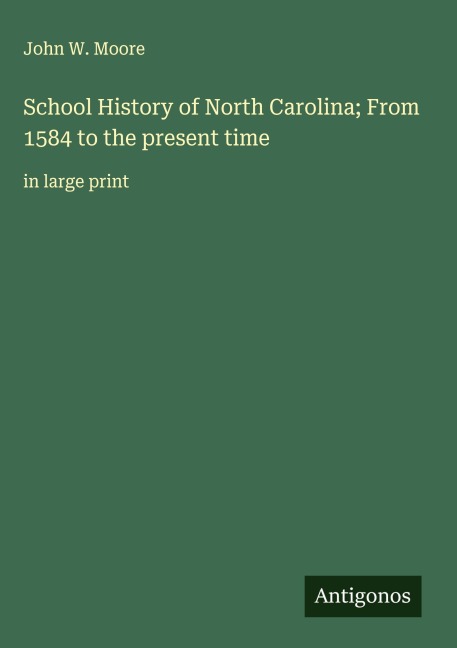 School History of North Carolina; From 1584 to the present time: in large print