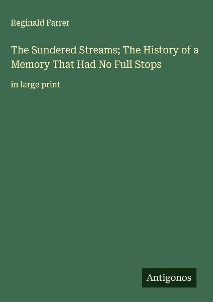 The Sundered Streams; The History of a Memory That Had No Full Stops: in large print