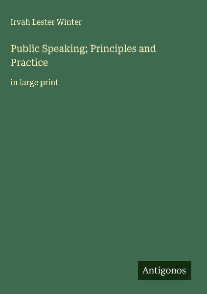 Public Speaking; Principles and Practice: in large print
