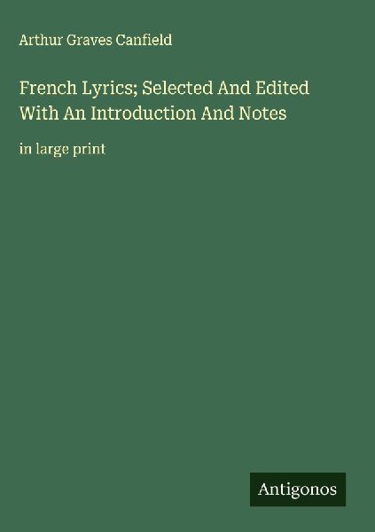 French Lyrics; Selected And Edited With An Introduction And Notes: in large print