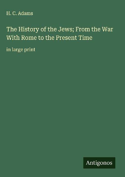 The History of the Jews; From the War With Rome to the Present Time: in large print