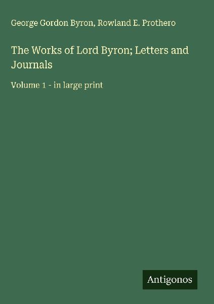 The Works of Lord Byron; Letters and Journals: Volume 1 - in large print
