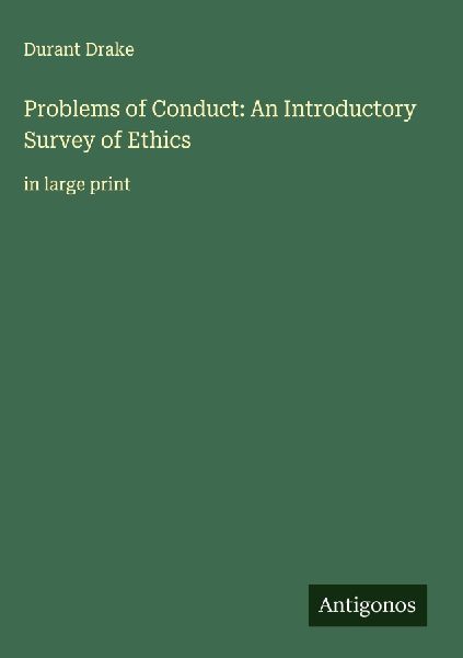 Problems of Conduct: An Introductory Survey of Ethics: in large print