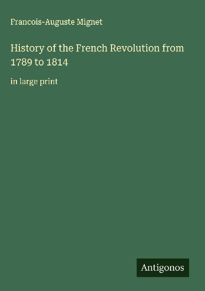 History of the French Revolution from 1789 to 1814: in large print