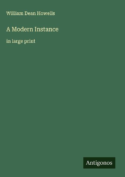 A Modern Instance: in large print