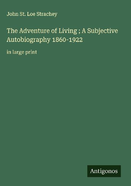 The Adventure of Living ; A Subjective Autobiography 1860-1922: in large print
