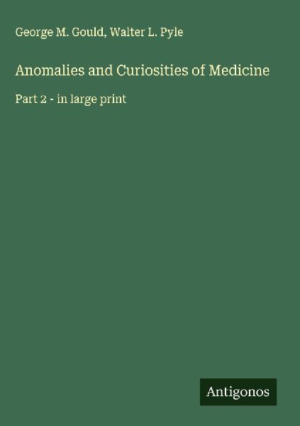 Anomalies and Curiosities of Medicine: Part 2 - in large print