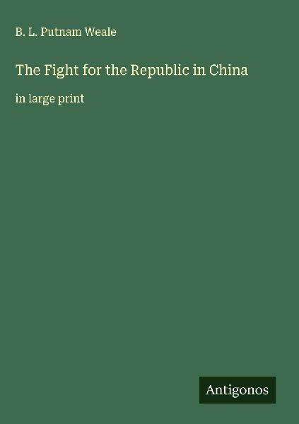 The Fight for the Republic in China: in large print