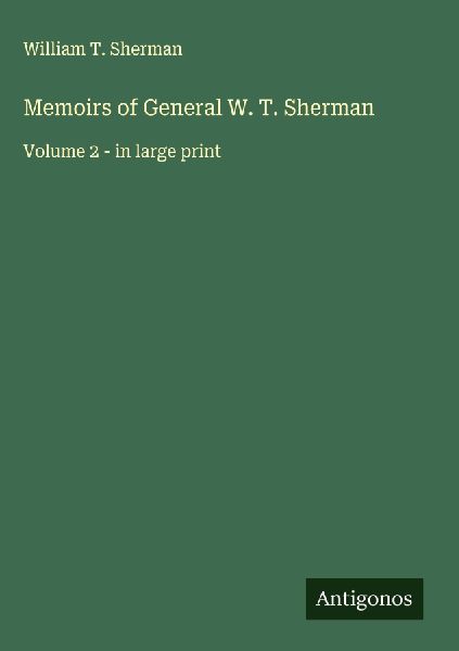 Memoirs of General W. T. Sherman: Volume 2 - in large print