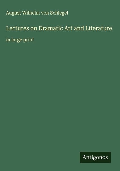 Lectures on Dramatic Art and Literature: in large print