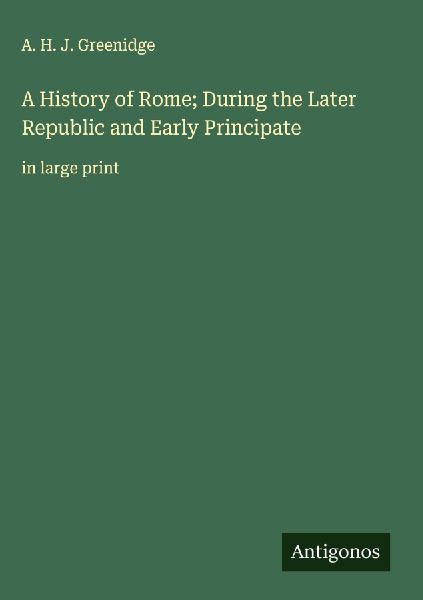 A History of Rome; During the Later Republic and Early Principate: in large print
