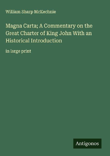Magna Carta; A Commentary on the Great Charter of King John With an Historical Introduction: in large print