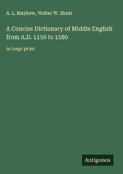 A Concise Dictionary of Middle English from A.D. 1150 to 1580: in large print