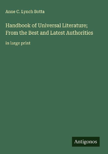 Handbook of Universal Literature; From the Best and Latest Authorities: in large print
