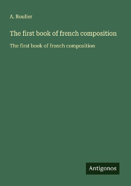 The first book of french composition: The first book of french composition