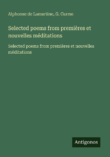 Selected poems from premières et nouvelles méditations: Selected poems from premières et nouvelles méditations