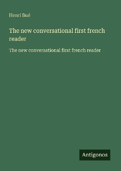 The new conversational first french reader: The new conversational first french reader