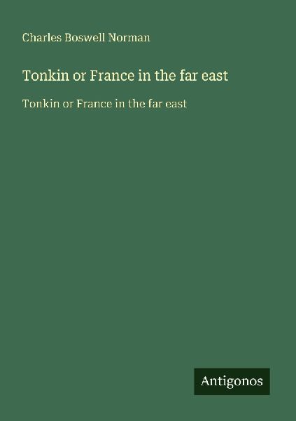 Tonkin or France in the far east: Tonkin or France in the far east