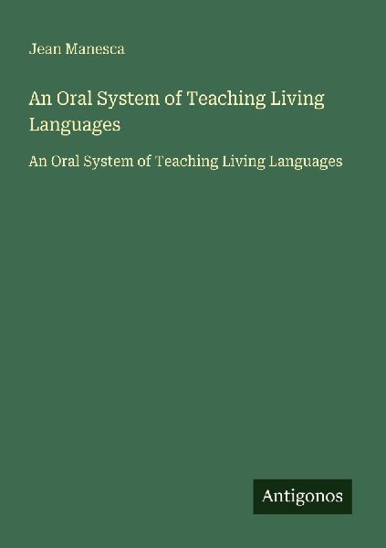An Oral System of Teaching Living Languages: An Oral System of Teaching Living Languages