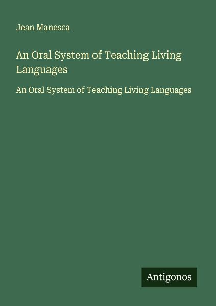An Oral System of Teaching Living Languages: An Oral System of Teaching Living Languages
