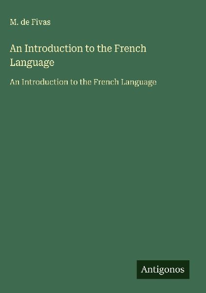 An Introduction to the French Language: An Introduction to the French Language
