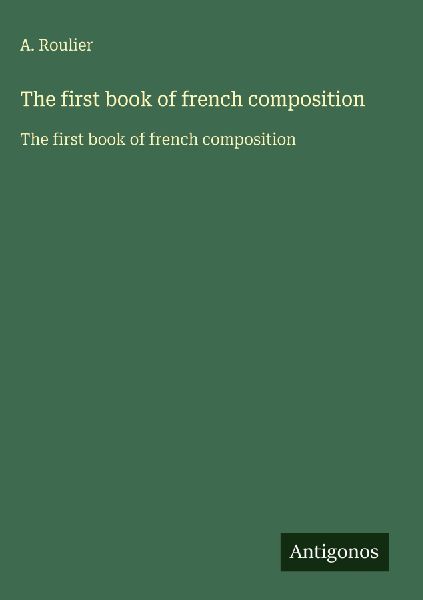 The first book of french composition: The first book of french composition