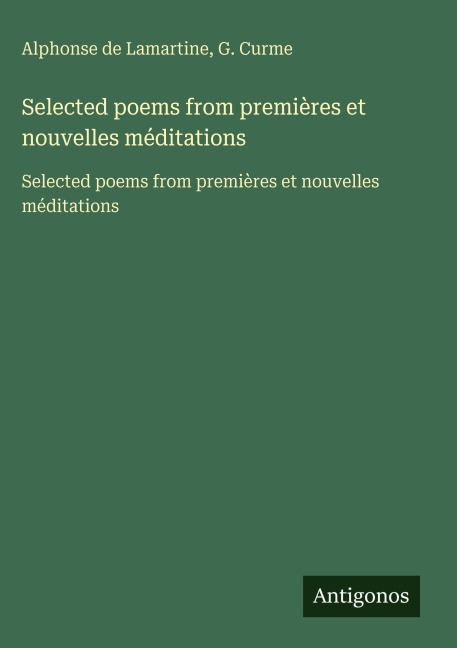 Selected poems from premières et nouvelles méditations: Selected poems from premières et nouvelles méditations