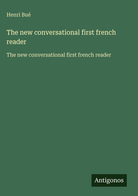 The new conversational first french reader: The new conversational first french reader