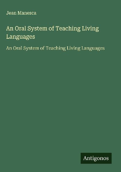 An Oral System of Teaching Living Languages: An Oral System of Teaching Living Languages